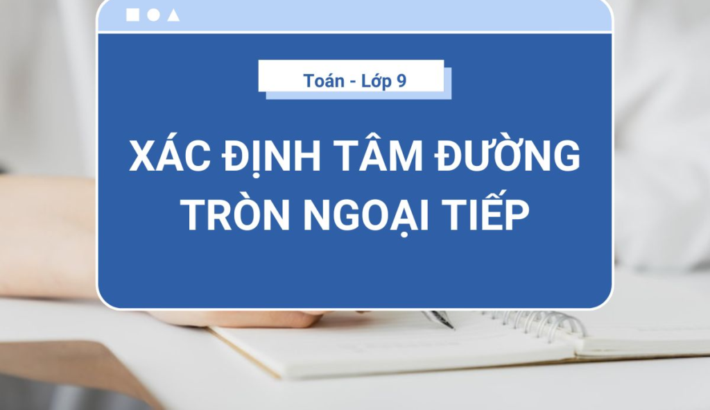 Phương pháp xác định tâm đường tròn ngoại tiếp tam giác